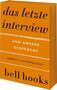 "Das letzte Interview und andere Gespräche" von bell hooks, übersetzt von Marion Kraft. Orange Buchcover, schwarzer Text., Buch