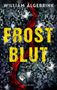 „FROST BLUT“ in gelber Schrift. Verschneiter Wald, rotes Band schlängelt sich, kleines Haus in der Mitte., Buch