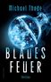 "Michael Thode, BLAUES FEUER, Thriller." Eine Erlenmeyerkolben-Illustration mit blauen Blasen und Rauch., Buch