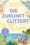 "Die Zukunft glitzert in den Wellen", Roman von Susanne Oswald. Illustration mit Strandkorb und Küstenlandschaft., Buch