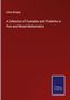 Alfred Wrigley: A Collection of Examples and Problems in Pure and Mixed Mathematics, Buch