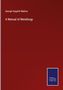 George Hogarth Makins: A Manual of Metallurgy, Buch