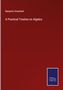 Benjamin Greenleaf: A Practical Treatise on Algebra, Buch
