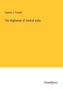 Captain J. Forsyth: The Highlands of Central India, Buch