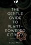 Michael Markens: The Gentle Guide to Plant-Powered Fitness, Buch