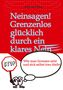 Ein Projekt der BlueCat Publishing GbR: Neinsagen! Grenzenlos glücklich durch ein klares Nein, Buch