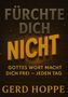 "Fürchte dich nicht. Gottes Wort macht dich frei – jeden Tag. Gerd Hoppe." Text in verschiedenen Schriftgrößen., Buch