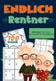 Endlich in Rente Geschenkbücher: Endlich Rentner- Sudoku Geschenkbuch, Buch