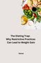 Veron: The Dieting Trap: Why Restrictive Practices Can Lead to Weight Gain, Buch