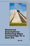 Elena: Shattered Assumptions: Reframing Maya Archaeology for a New Era, Buch