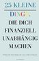 Till Konkel: 25 kleine Dinge, die dich finanziell unabhängig machen, Buch