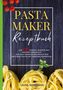Laura Burgmann: Pastamaker Rezeptbuch- Die 120 besten Rezepte mit Hartweizengrieß., Buch, Buch