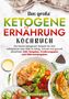 Lisa Ackermann: Das große Ketogene Ernährung Kochbuch, Buch