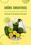 Emily J. Wilson: Grüne Smoothies: 100 Rezepte für den täglichen Energy-Boost (Detox-Kur mit nachhaltigem Abnehm- & Wohlfühl-Effekt), Buch