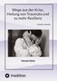 Sami Duymaz: Wege aus der Krise, Heilung von Traumata und zu mehr Resilienz, Buch
