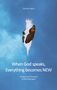 Carmen Appel: When God speaks, Everything becomes NEW, Buch