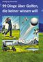 Wolfgang Alexander: 99 Dinge über Golfen, die keiner wissen will, Buch