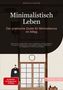 Bendis A. I. Saage - Deutschland: Minimalistisch Leben: Der praktische Guide für Minimalismus im Alltag, Buch, Buch