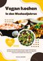 Natalie Jonasson: Vegan kochen in den Wechseljahren: Kochbuch mit 150 pflanzlichen Rezepten gegen Hitzewallungen, für starke Knochen & natürliche Balance (Inkl. Aroma-Wasser & Vitamin-Boost für Schlaf, Haut & Stimmung), Buch