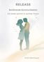 Release: RELEASE - berührende Kommunikation - wenn Worte berühren, sind Konzepte, Techniken und Tricks überflüssig, hinter denen wir uns ja doch nur verstecken, aus Angst vor Intimität - die Erkenntnis reicht, Buch, Buch