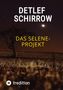 Detlef Schirrow: Das Selene-Projekt, Buch