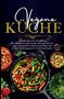 Daike Rothbach: Vegane Küche - Das große Kochbuch für Berufstätige inklusive 14 Tage Ernährungsplan, Buch, Buch