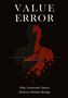 Yeong Hwan Choi: VALUE ERROR: Why Universal Values Destroy Human Beings - A Philosophical Critique of Ethics, Morality, and the Human Species, Buch