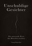Yeong Hwan Choi: Unschuldige Gesichter - Wie universelle Werte den Menschen zerstören Eine philosophische Betrachtung über Ethik, Erinnerung und das Ende des Humanismus, Buch