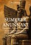 Barry Jünemann: Sumerer und Anunnaki Geschichte - Mythos - Vermächtnis, Buch