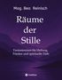 Mag. Bea Reinisch: Räume der Stille, Buch, Buch