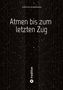"Fortuna Silbernagel - Atmen bis zum letzten Zug" in weißer Schrift auf schwarzem, sternenähnlichem Hintergrund. Logo unten., Buch