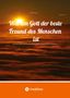 Wilfried Schmitz: Warum Gott der beste Freund des Menschen ist, Buch