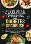 Carina Lehmann: Zuckerfreie Ernährung und Diabetes Kochbuch, Buch