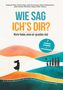 „WIE SAG ICH'S DIR? Worte finden, wenn wir sprachlos sind. 7 persönliche Erfahrungen & Expertenmeinungen.“ Silhouetten von Menschen., Buch