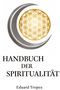 Text: "Handbuch der Spiritualität" und "Eduard Tropea". Darüber ein silberner Halbmond und eine goldene Blume des Lebens., Buch