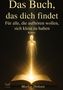 "Das Buch, das dich findet. Für alle, die aufhören wollen, sich klein zu halten. Roman. Markus Dirksen." Eine leuchtende Figur steigt aus einem offenen Buch auf., Buch