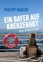 "Philipp Nadler. Ein Bayer auf Kreuzfahrt. (K)Ein Altmühltal Krimi. Meereskönigin. Dörflers vierter Fall." Ozeanhintergrund., Buch