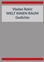 Text: "Vladan Rakić WELT INNEN RAUM Gedichte". Grauer Hintergrund, oben und unten rote Streifen., Buch