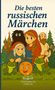 "Die besten russischen Märchen", Illustration mit Figuren wie Fröschen, Hexe, Mädchen, Mann und einem Ball. Sternbuch Verlag Logo., Buch