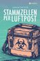 Buchtitel „Stammzellen per Luftpost“ von Janina Sattler. Illustration einer Tasche mit Biohazard-Symbol., Buch