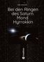 Titel: Bei den Ringen des Saturn Mond Hyrrokkin. Illustration von Saturn mit Ringen im All., Buch