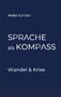 Text: "Anke Schiller, SPRACHE als KOMPASS, Wandel & Krise". Dunkelblauer Hintergrund., Buch