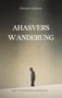 Titel: "AHASVERS WANDERUNG". Autor: Hermann Selchow. Untertitel: "EINE PHILOSOPHISCHE ERZÄHLUNG". Person mit Kapuze in Düsterheit., Buch