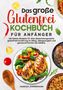 „Das große Glutenfrei Kochbuch für Anfänger“ steht oben. Bunte Lebensmittel und Teller mit Gerichten dekorieren die Seite., Buch