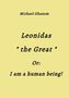 Michael Ghanem  
Leonidas "the Great"  
Or:  
I am a human being!  
Hintergrund: Hellgelb., Buch