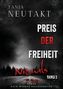 "Tanja Neutakt. Preis der Freiheit: Niemals. Band 3. Roman nach wahren Begebenheiten. Dunkle, neblige Landschaft mit Wald.", Buch