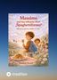 Text: „Massimo und das seltsame Wort ‚Spaghettifresser‘. Warum es gut ist, anders zu sein.“ Illustration: Junge mit Spaghetti., Buch