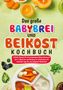 Text: "Das große Babybrei und Beikost Kochbuch." Oben Gläser mit Brei und Gemüse, unten ein Teller mit Babybrei., Buch