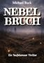 Titel: "NEBELBRUCH", Autor: Michael Buck, Untertitel: "Ein Teufelsmoor Thriller". Nebelige Landschaft mit dunkler Figur., Buch