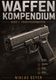 "WAFFEN KOMPENDIUM Band 1: Faustfeuerwaffen." Zeigt eine Pistole im Vordergrund, technische Zeichnungen im Hintergrund., Buch